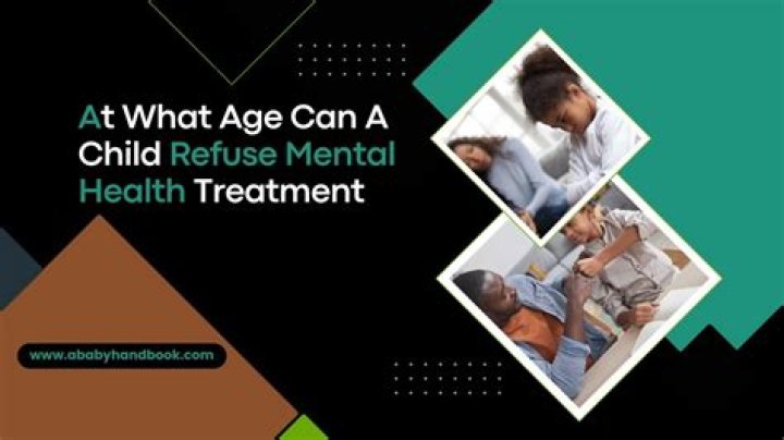 At what age can a child refuse medical treatment?
