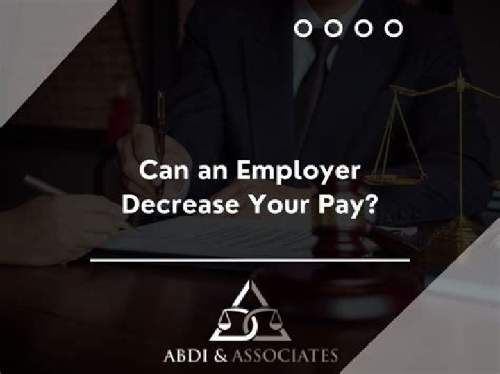 Can an employer decrease your pay for no reason?