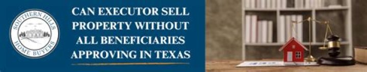 Can executor sell house in Texas?