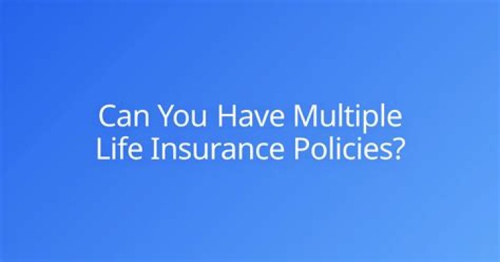 Can you claim life insurance from multiple policies?