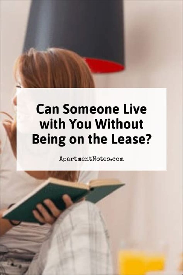 Can you have someone live with you without being on the lease?