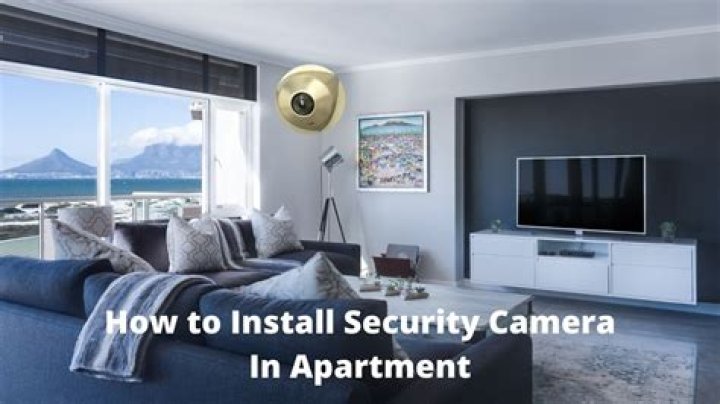 Can you put a camera in your apartment?