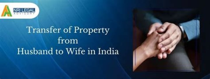 Can you transfer property between husband and wife?