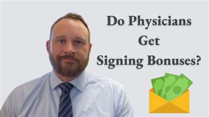 Do physicians get signing bonuses?
