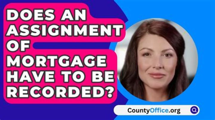 Does assignment of mortgage have to be recorded?