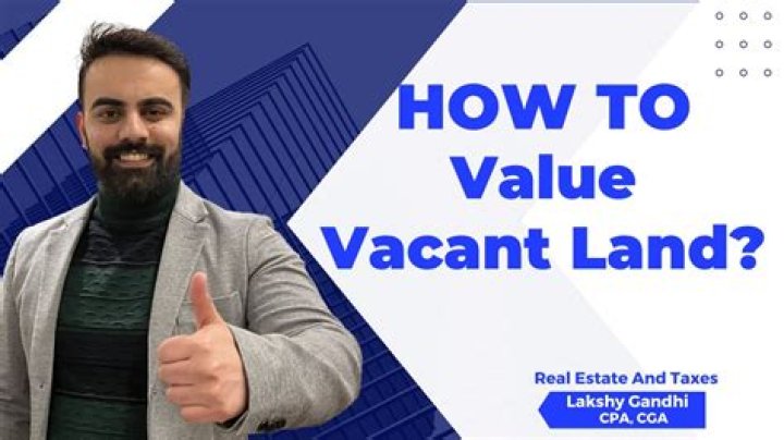 How do you determine the value of vacant land?