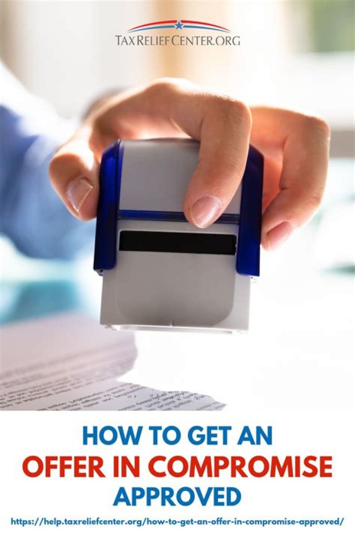 How do you get an offer in compromise approval?