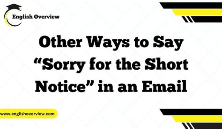 How do you say short notice in politely?