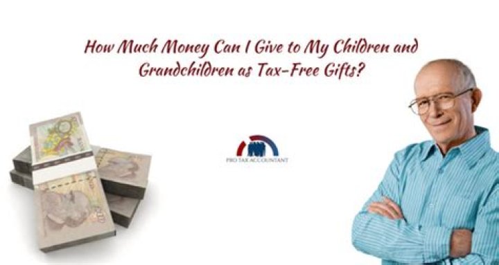 How much money can be gifted to you tax free?