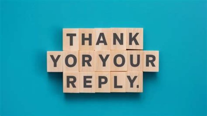 Is Thank you for your reply correct?