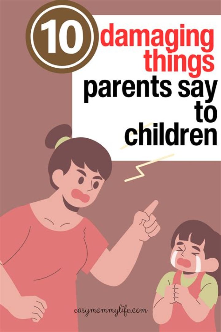 What are the most damaging things to say to a child?