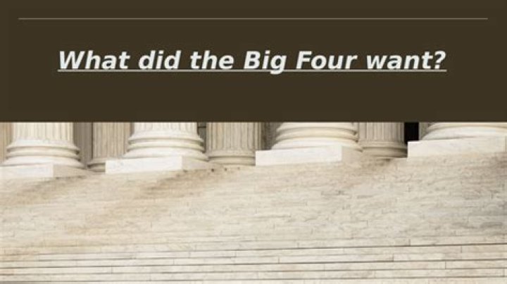 What did the big 4 want?