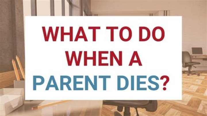 What do you do when a parent parent dies?
