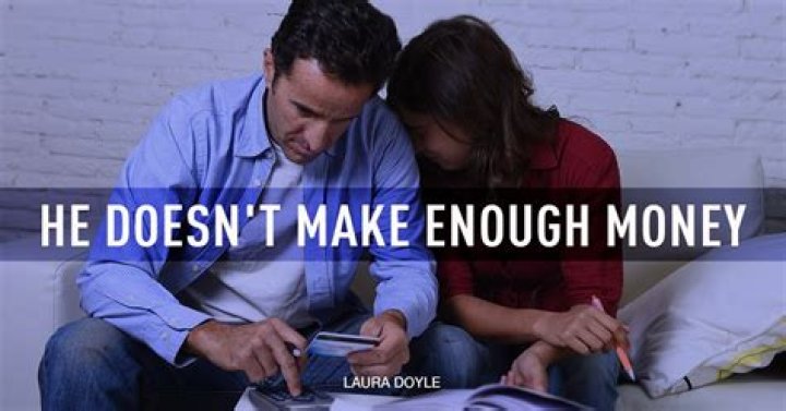 What happens if your husband does not make enough money?