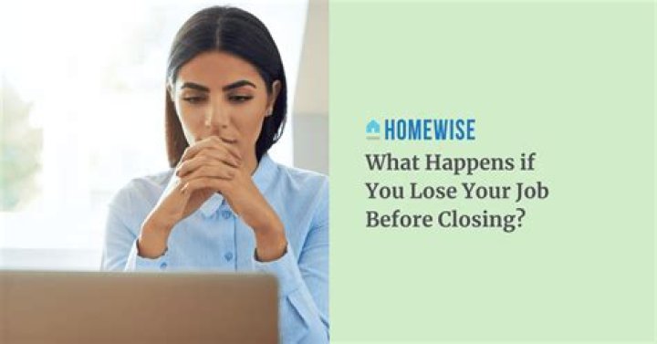 What if you lose your job before closing?