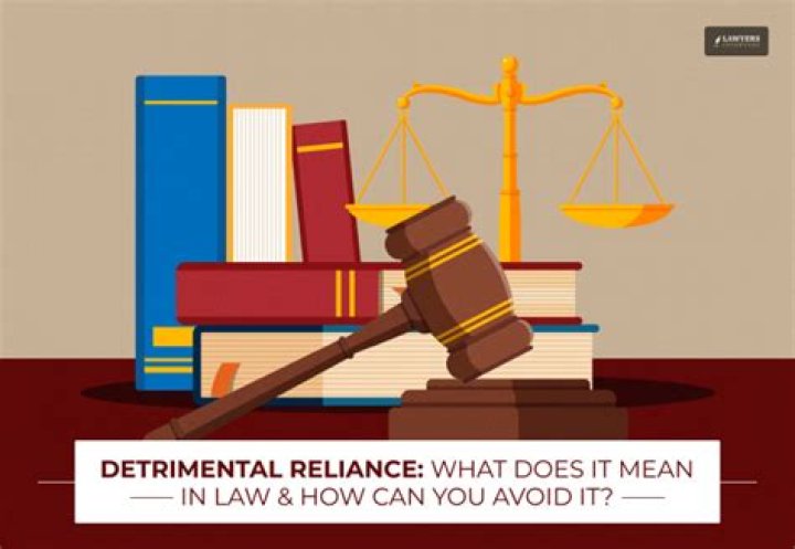 What is an example of detrimental reliance?