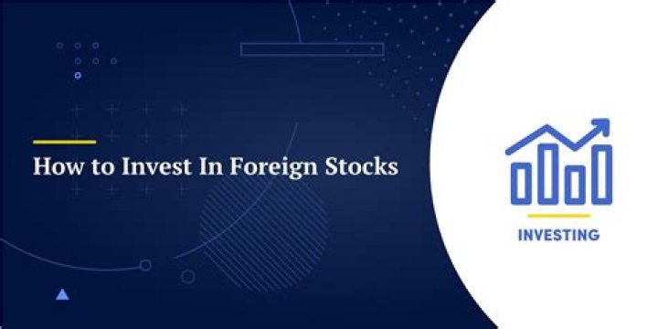 What is it called when you invest in foreign stocks?
