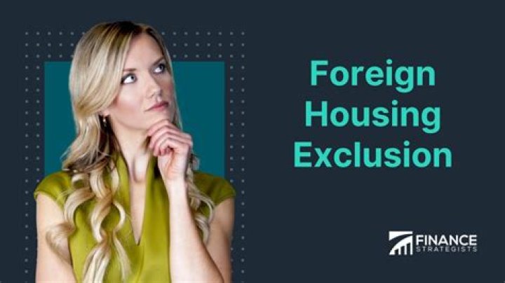 What is the maximum foreign housing exclusion?