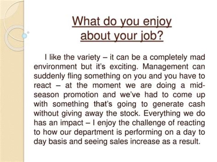 What things do you enjoy about your work Why?