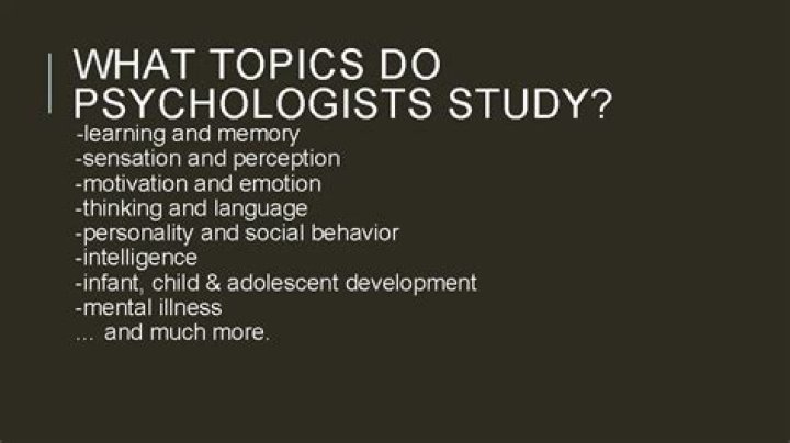 What topics do psychologists study?