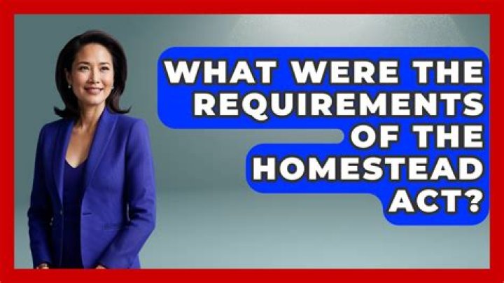 What were the requirements of the Homestead Act?