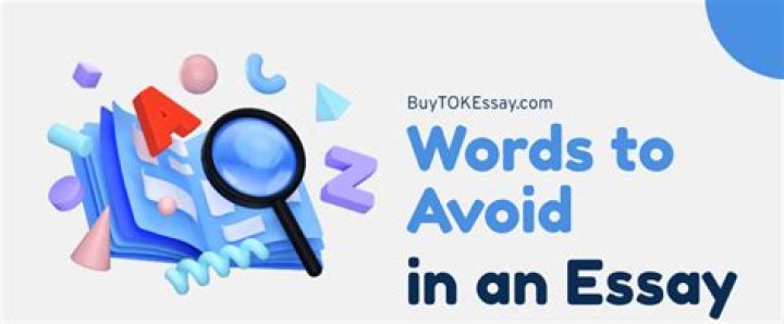 What words should you avoid when writing an essay?