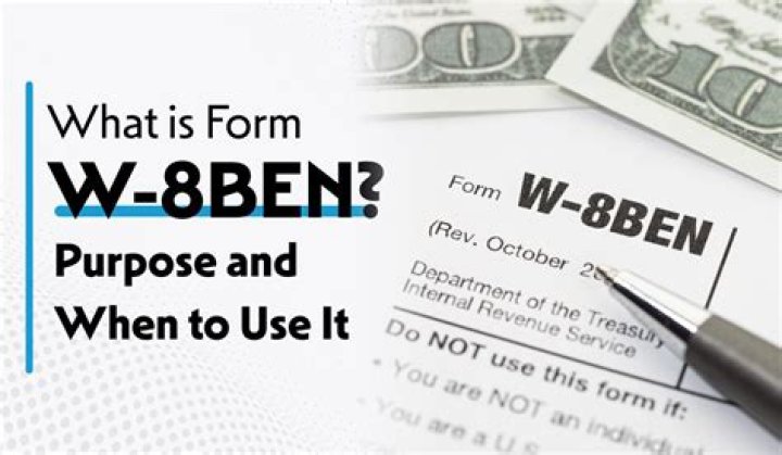 Why did my bank send me a W-8BEN form?