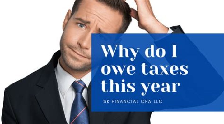 Why do I owe taxes this year self employed?