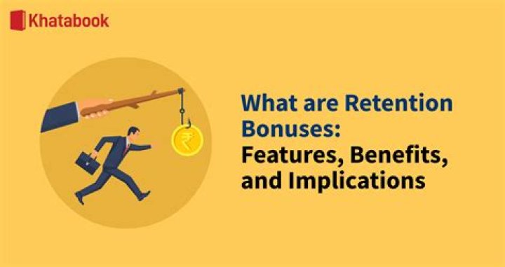 Why is retention bonus given?